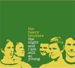 HEAVY BLINKERS - The Night And I Are Still So Young