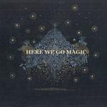 HERE WE GO MAGIC - Here We Go Magic