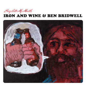 Iron and Wine & Ben Bridwell - Sing Into My Mouth