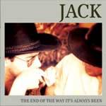 JACK - The end of the way it's always been