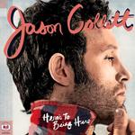 JASON COLLETT - Here's To Being Here