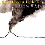 JOHN PARISH - Once Upon A Little Time