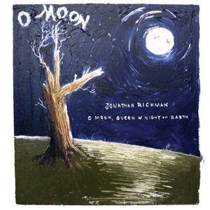 Jonathan Richman - O Moon, Queen of Night on Earth
