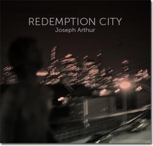 Joseph Arthur - Redemption City