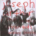 JOSEPH ARTHUR & THE LONELY ASTRONAUTS - Temporary People