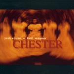 JOSH ROUSE + KURT WAGNER - Chester