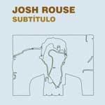 JOSH ROUSE - Subtitulo