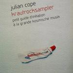 JULIAN COPE - Krautrocksampler : Petit Guide D'initiation À La Grande Kosmische Musik