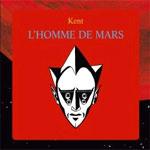 KENT - L'Homme De Mars