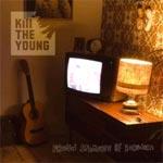 KILL THE YOUNG - Proud Sponsors Of Boredom