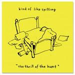 KIND OF LIKE SPITTING - The Thrill Of The Hunt