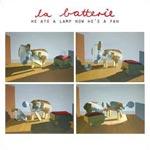 LA BATTERIE - He Ate A Lamp Now He's A Fan