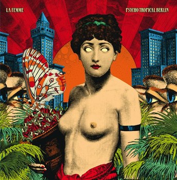 La Femme - Psycho Tropical Berlin