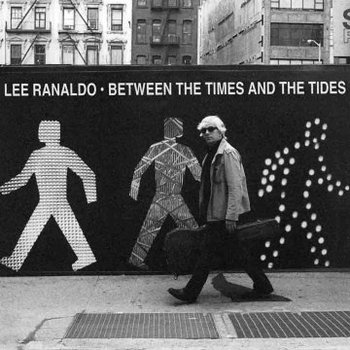 Lee Ranaldo - Between The Times And The Tides