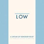 LOW - A Lifetime Temporary Relief