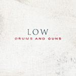 LOW - Drums And Guns