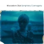 MACADAM CLUB - Symphony Cosmogony