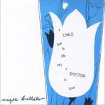 MAGIC BULLETS - A Child But In Life Yet A Doctor In Love