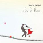 MARTIN MCFAUL - Sha La Love