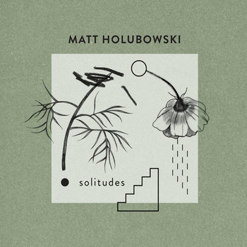 Matt Holubowski - Solitudes