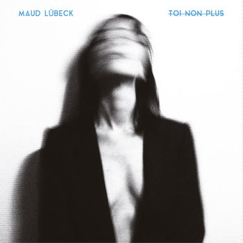 Maud Lübeck - Toi non plus (chroniques d'une séparation)