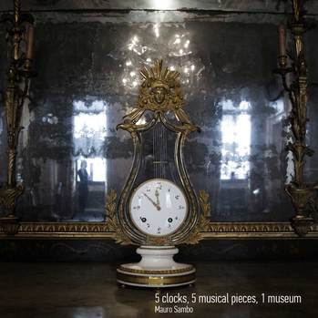 Mauro Sambo - 5 clocks, 5 musical pieces, 1 museum