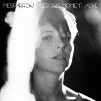 Mesparrow - Keep This Moment Alive