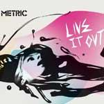 METRIC - Live It Out