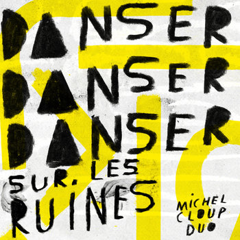 Michel Cloup - Danser Danser Danser sur les Ruines