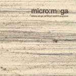 MICRO : MEGA - Where We Go We Don't Need It Anymore