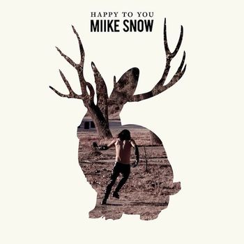 Miike Snow - Happy to You