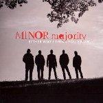 MINOR MAJORITY - Either Way I Think You Know