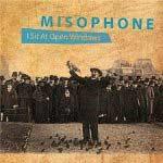 MISOPHONE - I Sit At Open Windows