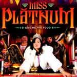 MISS PLATNUM - Give Me The Food