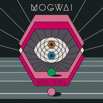 Mogwai - Rave Tapes