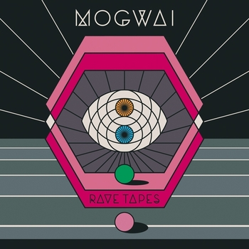 Mogwai - Rave Tapes