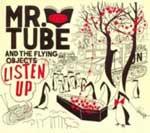 MR. TUBE AND THE FLYING OBJECTS - Listen Up