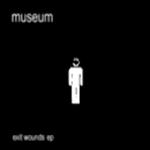 MUSEUM - Exit Wounds