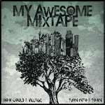 MY AWESOME MIXTAPE - How Could A Village Turn Into A Town