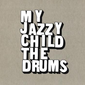 My jazzy child - The drums