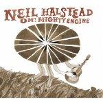 NEIL HALSTEAD - Oh! Mighty Engine