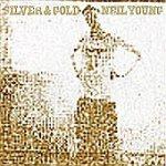 NEIL YOUNG - Silver And Gold