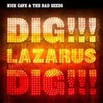 NICK CAVE - Dig Lazarus Dig!!!