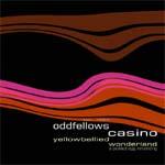 ODDFELLOWS CASINO - Yellowbellied Wonderland