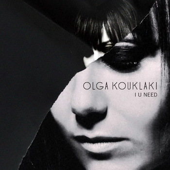 Olga Kouklaki - I U Need