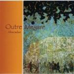 OUTRE MESURE - Abacadaë