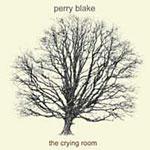 PERRY BLAKE - The Crying Room