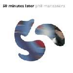 PHIL MANZANERA - 50 Minutes Later
