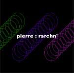 PIERRE - Rsrchn'