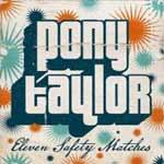 PONY TAYLOR - Eleven Safety Matches